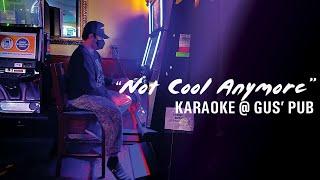 Not Cool Anymore Karaoke at Gus Pub