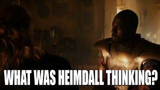 What was Heimdall thinking?