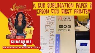 A Sub Sublimation Paper & Epson F170 First Prints