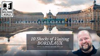 Bordeaux - 10 Shocks of Visiting Bordeaux France