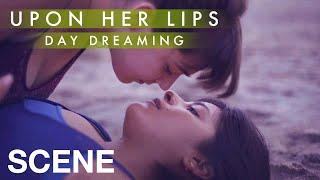 UPON HER LIPS DAY DREAMING - Does She Like Me?