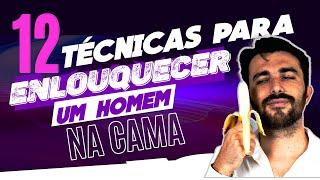 12 TÉCNICAS PARA ENLOUQUECER O HOMEM NA CAMA