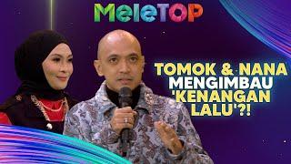 Tomok & Nana MENGIMBAU Kenangan Lalu Lahirkan Memori Mungkin Berulang  MeleTOP  Hawa & Namie