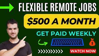 Flexible Remote Jobs That Pay Weekly - Earn Money Online Working Whenever You Want