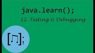 Testing and Debugging  Java Tutorial