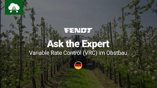 Ask the Expert  Variable Rate Control VRC im Obstbau  Fendt