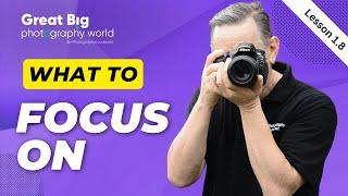 What to FOCUS ON Each Time You Take a Photo  Lesson 1.8