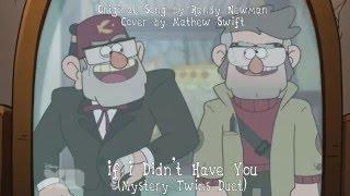 Mystery Twins Sing... If I Didnt Have You by Randy Newman - Mathew Swift