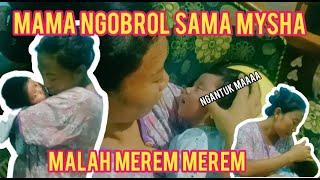 Mama Nila Ngobrol Sama MyshaMalah Ngantuk