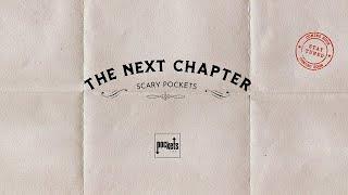 Scary Pockets The Next Chapter