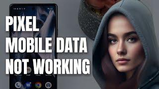 How To Fix Mobile Data Not Working On Google Pixel
