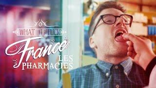What The Fuck France - Les Pharmacies