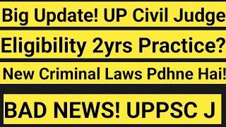 Big Update UP Civil Judge Vacancy 2024  2 yrs Practice Add Hoge ?  New Criminal laws Pdhne Hai