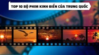 TOP 10 BỘ PHIM KINH ĐIỂN CỦA TRUNG QUỐC