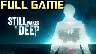 Still Wakes The Deep  Full Game Walkthrough  No Commentary