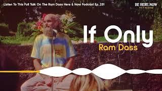 Ram Dass - If Only - In between Divinity and Humanity