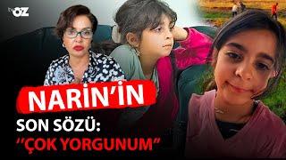 NARİN’İN SON SÖZÜ  “ÇOK YORGUNUM”