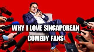 Why I Love Singaporean Comedy Fans