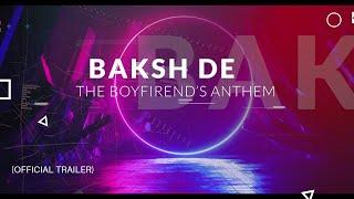 Baksh De - Boyfriends Anthem  1RAJ & Hardik Arora  Official Trailer  2021