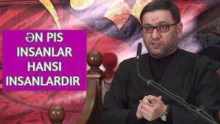 Ən pis insanlar. hansı insanlardır. - Hacı Şahin 