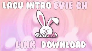 Lagu Intro Evie CH + Link Download \\Baca Deskripsi