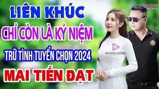 Lk Rumba MAI TIẾN ĐẠT Chỉ Còn Là Kỷ Niệm Nhạc Tuyển Chọn Hay Nhất 2024 Nhạc Nghe Hay Dễ Ngủ