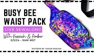 No longer live Busy Bee Waist Pack Live Sew Along with Kassiah and Amber