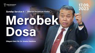 MEROBEK DOSA - Bag. 2  Pdt. Dr. Erastus Sabdono  SS II - 17 September 2023  11.00 WIB