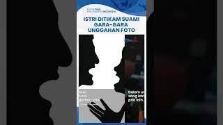 Gara-gara Lihat Unggahan Istri Bersama dengan Pria Lain Suami di Makassar Tikam Istri Berkali-kali