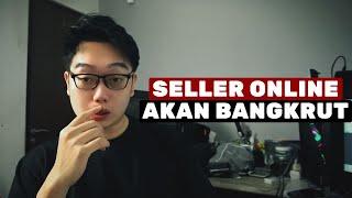 Seller Jualan Online Akan Bangkrut Perlahan  Sudah Siap Era Baru ?