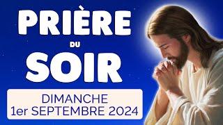  PRIERE du SOIR et NUIT Dimanche 1er Septembre 2024 Prières et Psaume pour Bien Dormir