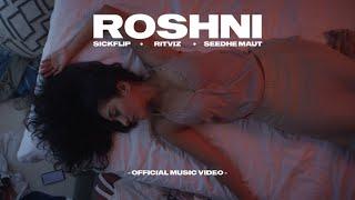 SickFlip & Ritviz - Roshni feat. Seedhe Maut Official Music Video