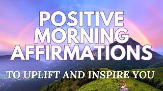 Positive MORNING Affirmations  To UPLIFT and INSPIRE  affirmations said once