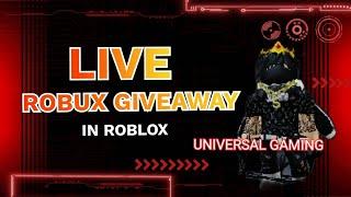 LIVE ROBUX GIVEAWAY IN ROBLOX by universal gaming #roblox