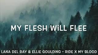 Lana Del Rey & Ellie Goulding - Ride x My Blood Lyrics