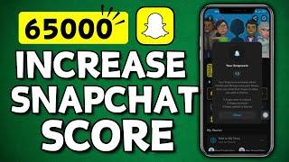 How Can I Increase My Snapchat Score Best Method