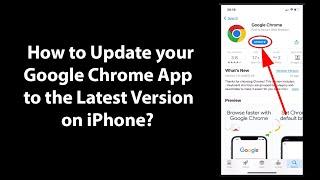 How to Update your Google Chrome App to the Latest Version on iPhone?