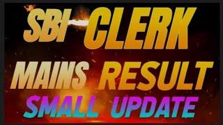 SBI CLERK MAINS RESULT SMALL UPDATE