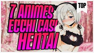 Top 7 Animes Ecchi Casi Hentai​   By The Zero