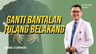 SPINE CORNER Bantalan Tulang Belakang yang Harus Diganti. Gimana Prosesnya & Proses Penyembuhannya?