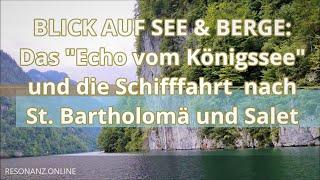 BLICK AUF SEE & BERGE Das Echo vom Königssee und die Schifffahrt  nach St. Bartholomä und Salet