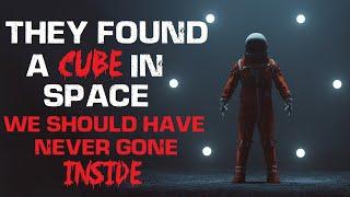 They Found a Cube in Space We Should Have Never Gone Inside Creepypasta