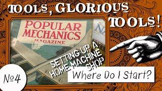 Tools Glorious Tools #4 - Setting Up A Home Machine Shop Where Do I Start?