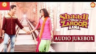 songs of movie shaadi mein zaroor aana