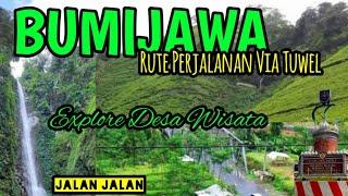 DESA WISATA BUMIJAWA RUTE PERJALANAN VIA TUWEL