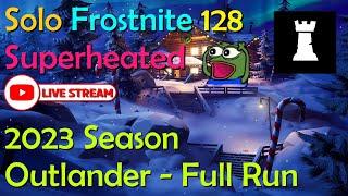 Live Solo Frostnite Superheated 128 - 2023 Season - Fortnite StW