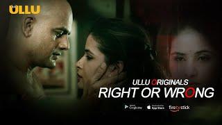 Right Or Wrong  To Watch The Full Episode Download & Subscribe to the Ullu App