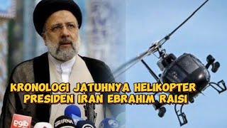 KRONOLOGI JATUHNYA PESAWAT HELIKOPTER SANG PRESIDEN IRAN EBRAHIM RAISI  KECELAKAAN PESAWAT TERKINI