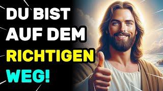 10 Zeichen dass Gott sagt Du bist auf dem richtigen Weg