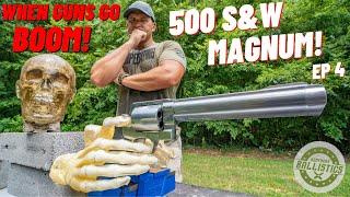 500 Magnum EXPLOSION  When Guns Go Boom – EP 4